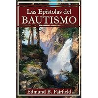 LAS EPÍSTOLAS SOBRE EL BAUTISMO (Spanish Edition)