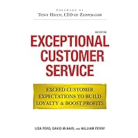 Exceptional Customer Service: Exceed Customer Expectations to Build Loyalty & Boost Profits Exceptional Customer Service: Exceed Customer Expectations to Build Loyalty & Boost Profits Paperback Kindle Mass Market Paperback