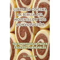 Libro de Cocina La Biblia del Molinillo Y Los Convolución (Spanish Edition)