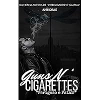 Guns N' Cigarettes: Perigoso e Fatal (Portuguese Edition) Guns N' Cigarettes: Perigoso e Fatal (Portuguese Edition) Kindle