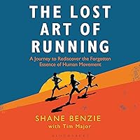 The Lost Art of Running: A Journey to Rediscover the Forgotten Essence of Human Movement The Lost Art of Running: A Journey to Rediscover the Forgotten Essence of Human Movement Audible Audiobook Kindle Paperback