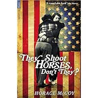 They Shoot Horses, Don't They? (Serpent's Tail Classics) They Shoot Horses, Don't They? (Serpent's Tail Classics) Paperback Kindle Hardcover Mass Market Paperback
