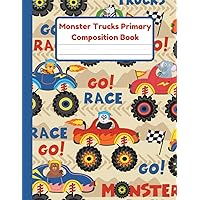 Monster Trucks Primary Composition Book: Handwriting Practice Paper With Dotted Mid Line And Drawing Space For Grades K-2 | Monster Trucks Draw And Write Journal For Kids | 120 Pages | 8.5 x 11 In