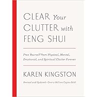 Clear Your Clutter with Feng Shui (Revised and Updated): Free Yourself from Physical, Mental, Emotional, and Spiritual Clutter Forever Clear Your Clutter with Feng Shui (Revised and Updated): Free Yourself from Physical, Mental, Emotional, and Spiritual Clutter Forever Hardcover Kindle