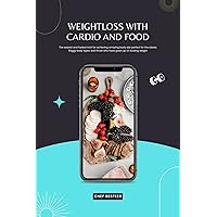 WEIGHTLOSS WITH CARDIO AND FOOD: The easiest and fastest trick for achieving amazing body size perfect for the obese, flaggy body types and those who have given up on losing weight WEIGHTLOSS WITH CARDIO AND FOOD: The easiest and fastest trick for achieving amazing body size perfect for the obese, flaggy body types and those who have given up on losing weight Kindle Paperback