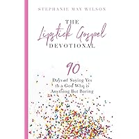 The Lipstick Gospel Devotional: 90 Days of Saying Yes to a God Who Is Anything But Boring The Lipstick Gospel Devotional: 90 Days of Saying Yes to a God Who Is Anything But Boring Paperback