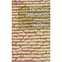 Declaração Universal dos Deveres Humanos (Portuguese Edition) Declaração Universal dos Deveres Humanos (Portuguese Edition) Kindle Paperback