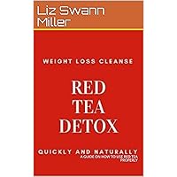 FUNDAMENTALS OF RED TEA DETOX PROGRAM: A GUIDE ON HOW TO USE RED TEA PROPERLY