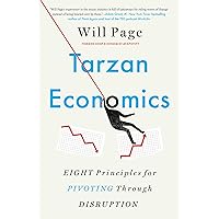 Tarzan Economics: Eight Principles for Pivoting Through Disruption Tarzan Economics: Eight Principles for Pivoting Through Disruption Hardcover Kindle Audible Audiobook Paperback Audio CD