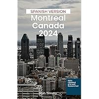 MONTREAL CANADÁ 2024: Montreal inaugurada: un viaje por el corazón de la capital cultural de Canadá (Spanish Edition) MONTREAL CANADÁ 2024: Montreal inaugurada: un viaje por el corazón de la capital cultural de Canadá (Spanish Edition) Paperback Kindle