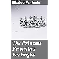 The Princess Priscilla's Fortnight The Princess Priscilla's Fortnight Kindle Hardcover Paperback MP3 CD