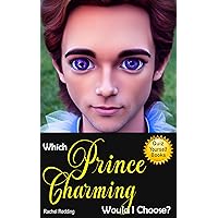 WHICH PRINCE CHARMING WOULD I CHOOSE?: One Like Rapunzel's Prince, Cinderella's Prince, Snow White's Prince, Sleeping Beauty's Prince | Fun Activity Quiz ... Kids, Teens, Tweens (Quiz Yourself Books) WHICH PRINCE CHARMING WOULD I CHOOSE?: One Like Rapunzel's Prince, Cinderella's Prince, Snow White's Prince, Sleeping Beauty's Prince | Fun Activity Quiz ... Kids, Teens, Tweens (Quiz Yourself Books) Kindle