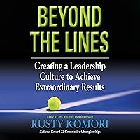 Beyond the Lines: Creating a Leadership Culture to Achieve Extraordinary Results Beyond the Lines: Creating a Leadership Culture to Achieve Extraordinary Results Paperback Audible Audiobook Kindle Audio CD