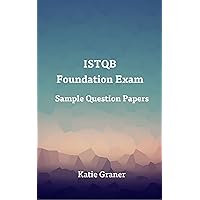 ISTQB Foundation Exam Sample Question Papers ISTQB Foundation Exam Sample Question Papers Kindle