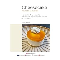 Cheesecake aux fruits de la passion: Réalisez des cheesecakes aux fruits de la passion pas à pas. (French Edition)