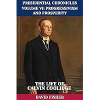 The Life of Calvin Coolidge (Presidential Chronicles - Individual Book 29) The Life of Calvin Coolidge (Presidential Chronicles - Individual Book 29) Kindle