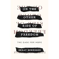 On the Other Side of Freedom: The Case for Hope On the Other Side of Freedom: The Case for Hope Hardcover Audible Audiobook Kindle Paperback