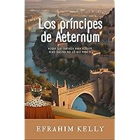 Los príncipes de Aeternum: Podrá ser fantasía para alguien, pero quizás no lo sea para ti. (Spanish Edition)