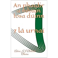 An phaidir a mhúin Íosa dúinn: 7 lá urnaí (Irish Edition) An phaidir a mhúin Íosa dúinn: 7 lá urnaí (Irish Edition) Kindle Paperback