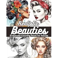 Realistic Beauties Grayscale Coloring Book for Adults: Relaxing Journey with Beautiful Girls Portraits with Hairstyles, Braids, Curls, Pin-up Style, Folklore, Top Knots and Buns
