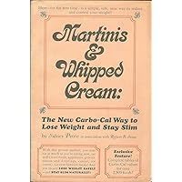 Martinis and Whipped Cream the new carbo-cal way to lose weight and stay slim Martinis and Whipped Cream the new carbo-cal way to lose weight and stay slim Hardcover Kindle
