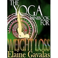 THE YOGA MINIBOOK FOR WEIGHT LOSS (THE YOGA MINIBOOK SERIES 5)