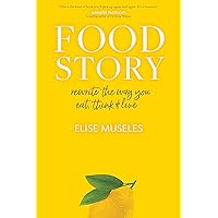 Food Story: Rewrite the Way You Eat, Think, and Live Food Story: Rewrite the Way You Eat, Think, and Live Hardcover Kindle