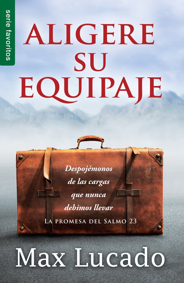 Aligere su equipaje - Serie Favoritos: Despojémonos de las cargas que nunca debimos llevar (Spanish Edition)