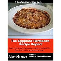 How to Make Eggplant Parmesan: Simple and Easy How to Make Eggplant Parmesan: Simple and Easy Kindle
