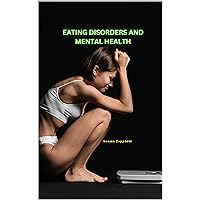 EATING DISORDERS AND MENTAL HEALTH EATING DISORDERS AND MENTAL HEALTH Kindle Hardcover Paperback