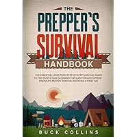 The Preppers Survival Handbook: The Essential Long Term Step-By-Step Survival Guide to the Worst Case Scenario for Surviving Anywhere - Prepper's ... Medicine & First Aid (Survival Tactics 101)