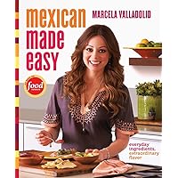 Mexican Made Easy: Everyday Ingredients, Extraordinary Flavor: A Cookbook Mexican Made Easy: Everyday Ingredients, Extraordinary Flavor: A Cookbook Hardcover Kindle