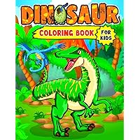 Dinosaur Coloring Book for Kids: Funny Dinosaur Coloring Book for Boys, Girls, Toddlers, Preschoolers, kids ages 4-8, 9-12 (Dinosaur coloring books for kids ages 4-8)