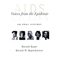 AIDS Doctors: Voices from the Epidemic: An Oral History AIDS Doctors: Voices from the Epidemic: An Oral History Paperback Kindle Hardcover