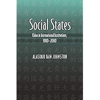 Social States: China in International Institutions, 1980-2000 (Princeton Studies in International History and Politics Book 108) Social States: China in International Institutions, 1980-2000 (Princeton Studies in International History and Politics Book 108) Kindle Hardcover Paperback