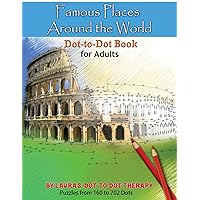 Famous Places Around the World Dot-to Dot Book For Adults (Dot to Dot Books For Adults) Famous Places Around the World Dot-to Dot Book For Adults (Dot to Dot Books For Adults) Paperback
