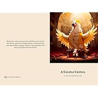 A Cacatua Cantora: Uma história comovente de autodescoberta (Portuguese Edition) A Cacatua Cantora: Uma história comovente de autodescoberta (Portuguese Edition) Kindle Paperback