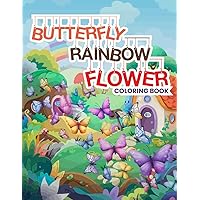 Butterfly Flower Rainbow Coloring Book: Easy and Cute Style Coloring Pages of Different Beautiful Rainbow Butterflies and Flowers for Boys and Girls Kids Ages 4-8