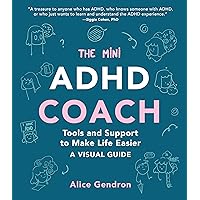 The Mini ADHD Coach: Tools and Support to Make Life Easier―A Visual Guide The Mini ADHD Coach: Tools and Support to Make Life Easier―A Visual Guide Paperback Kindle
