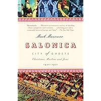Salonica, City of Ghosts: Christians, Muslims and Jews 1430-1950 Salonica, City of Ghosts: Christians, Muslims and Jews 1430-1950 Paperback Kindle Hardcover