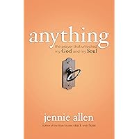 Anything: The Prayer That Unlocked My God and My Soul Anything: The Prayer That Unlocked My God and My Soul Audible Audiobook Paperback Kindle Audio CD