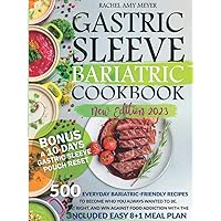 Gastric Sleeve Bariatric Cookbook: 500 Everyday Bariatric-Friendly Recipes to Become Who You Always Wanted To Be. Eat Right, and Win Against Food Addiction with The Included Easy 8+1 Meal Plan Gastric Sleeve Bariatric Cookbook: 500 Everyday Bariatric-Friendly Recipes to Become Who You Always Wanted To Be. Eat Right, and Win Against Food Addiction with The Included Easy 8+1 Meal Plan Hardcover Paperback