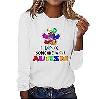 I Love Someone with Autism Shirts Women Long Sleeve Crewneck Tops Funny Graphic Letter Autism Awareness Tee Blouses