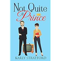 Not Quite a Prince: An Enemies to Lovers Sweet Fairy Tale RomCom (Her Happily Ever After Book 1)