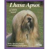 Lhasa Apsos: Everything About Purchase, Care, Nutrition, Breeding, and Diseases (With a Special Chapter on Understanding Lhasa Apsos)