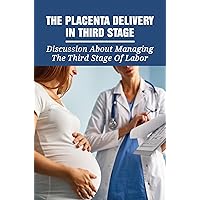 The Placenta Delivery In Third Stage: Discussion About Managing The Third Stage Of Labor