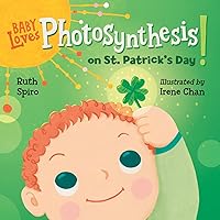 Baby Loves Photosynthesis on St. Patrick's Day! (Baby Loves Science) Baby Loves Photosynthesis on St. Patrick's Day! (Baby Loves Science) Board book Kindle