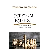 Personal Leadership: 5 Pillars of Wisdom for Competitive Advantage