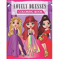 Lovely Dresses: A Coloring Book For Fashion Enthusiast Girls Ages 8-12 Featuring Lovely Outfits with Beautiful Backgrounds