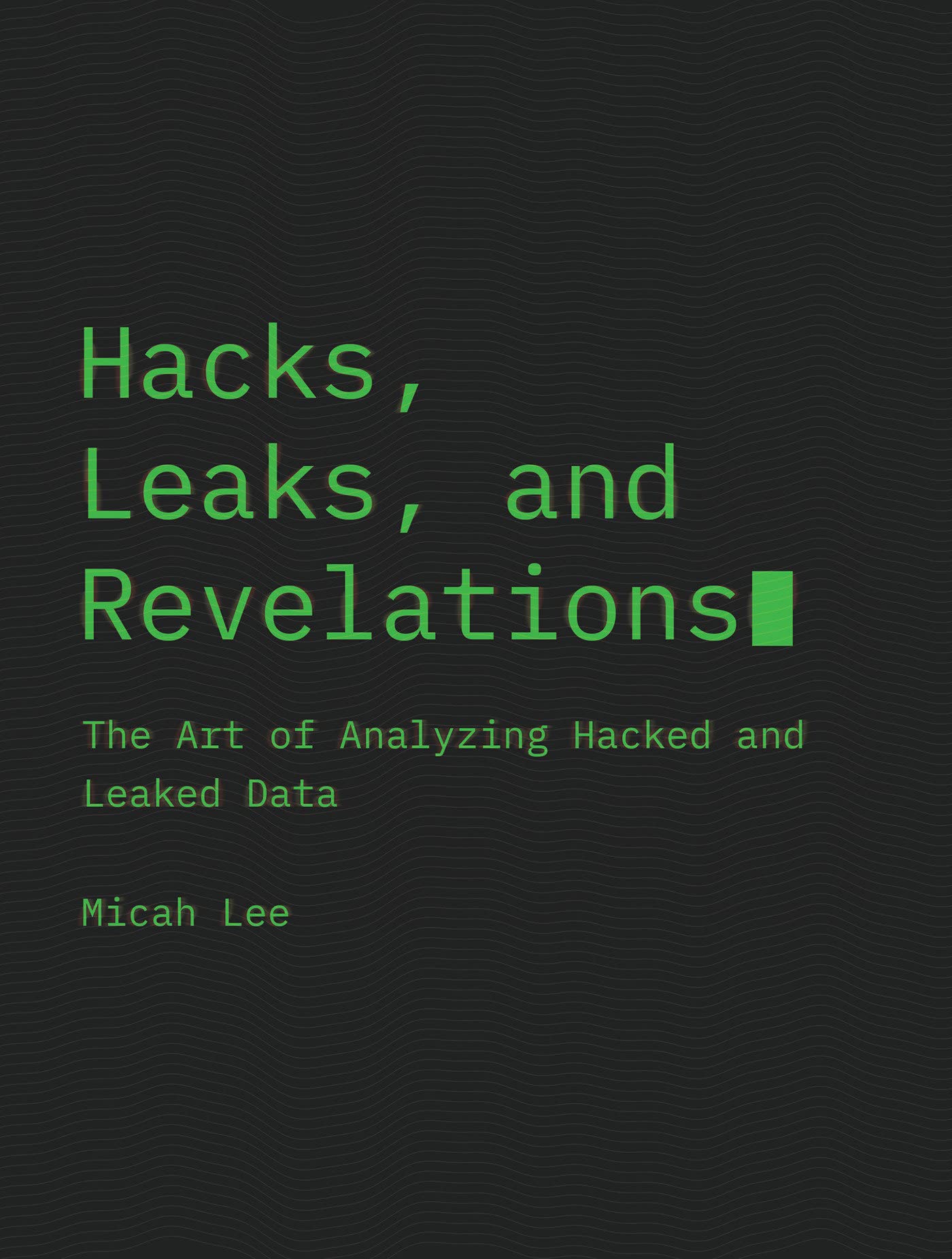 Hacks, Leaks, and Revelations: The Art of Analyzing Hacked and Leaked Data